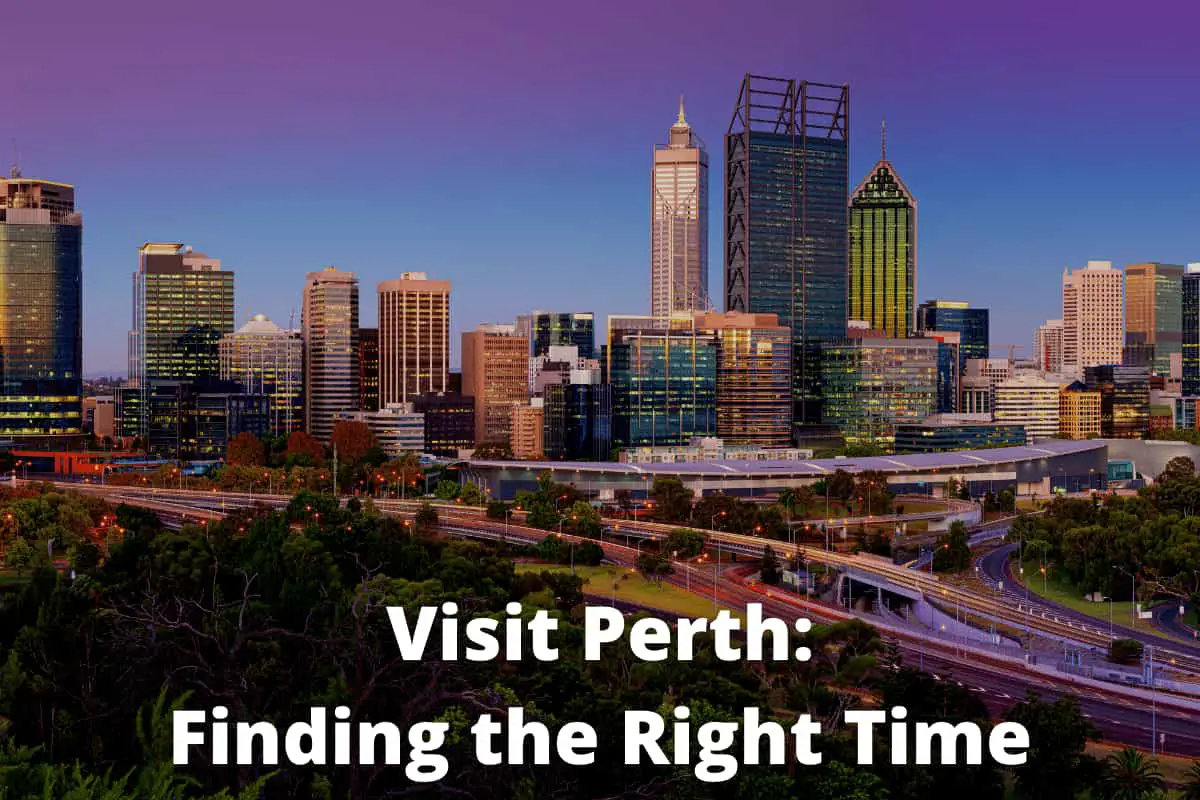 Visiting Perth: What is the Best Time to Travel and Explore?